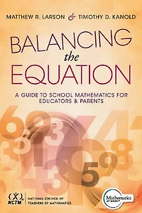 Balancing the Equation: A Guide to School Mathematics for Educators and Parents (Contexts Effective Student Learning Common Core)
