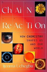 Chain Reaction: How Chemistry Shapes Us and Our World