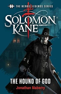 Solomon Kane: The Hound of God: The Heroic Legends Series