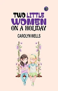 Two Little Women on a Holiday