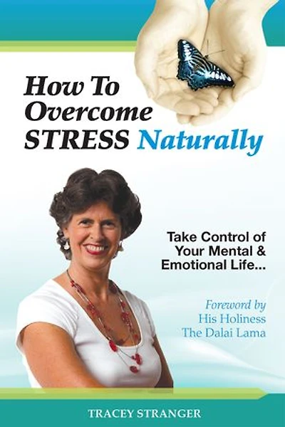 How to Overcome Stress Naturally: Take Control of Your Mental & Emotional Life