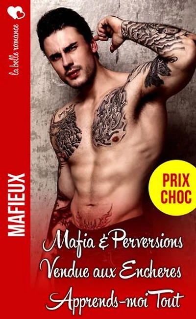 3 Romances de Mafieux: Mafia & Perversions // Vendue aux Encheres // Apprends-moi TOUT