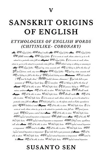 Sanskrit Origins of English: Etymologies of English Words (chitinlike- coronary)