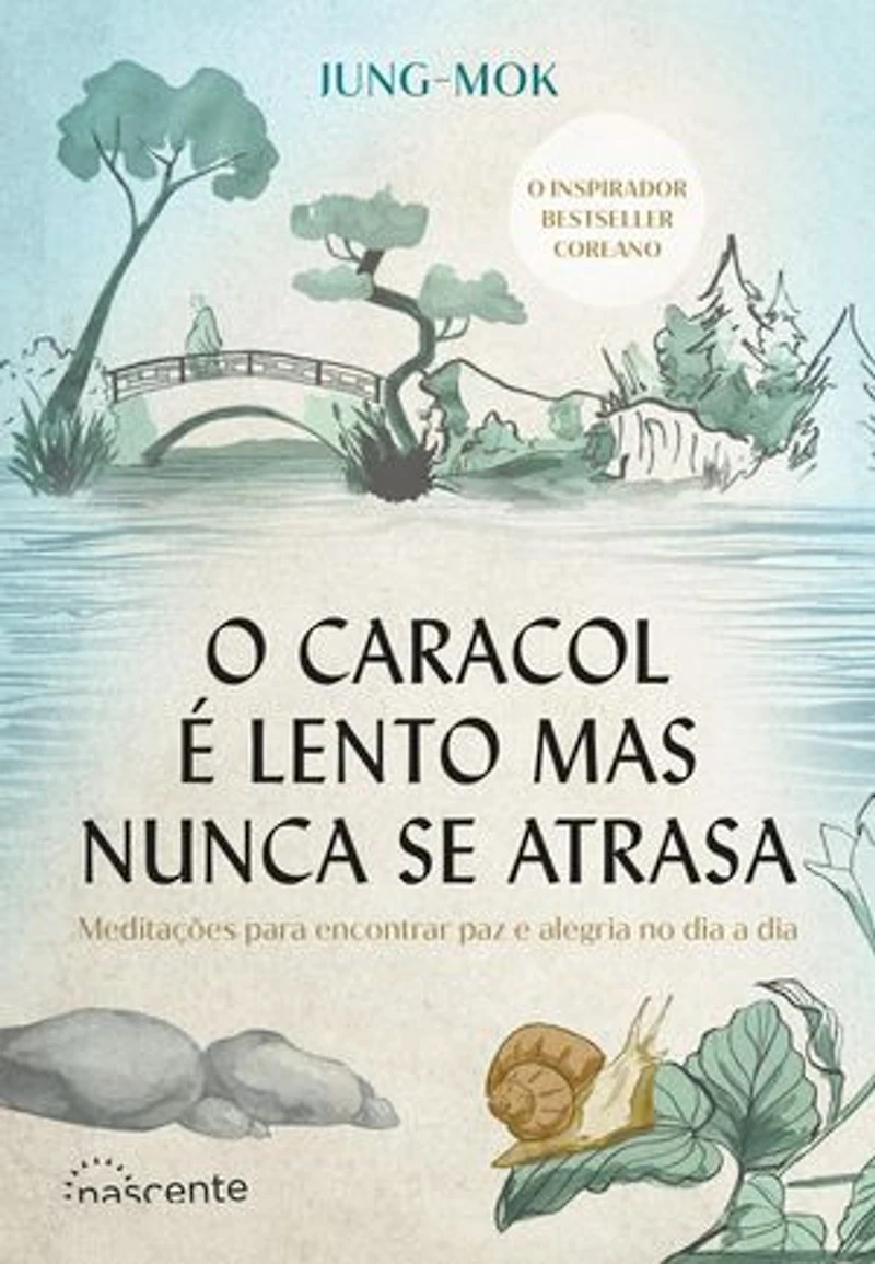 O Caracol É Lento Mas Nunca Se Atrasa: Meditações para encontrar paz e alegria no dia a dia