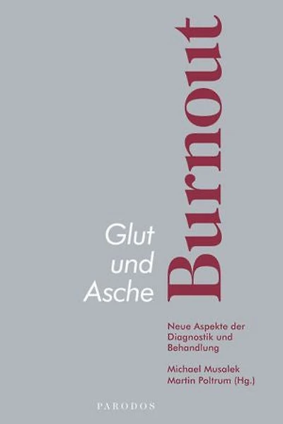 Glut und Asche – Burnout: Neue Aspekte der Diagnostik und Behandlung