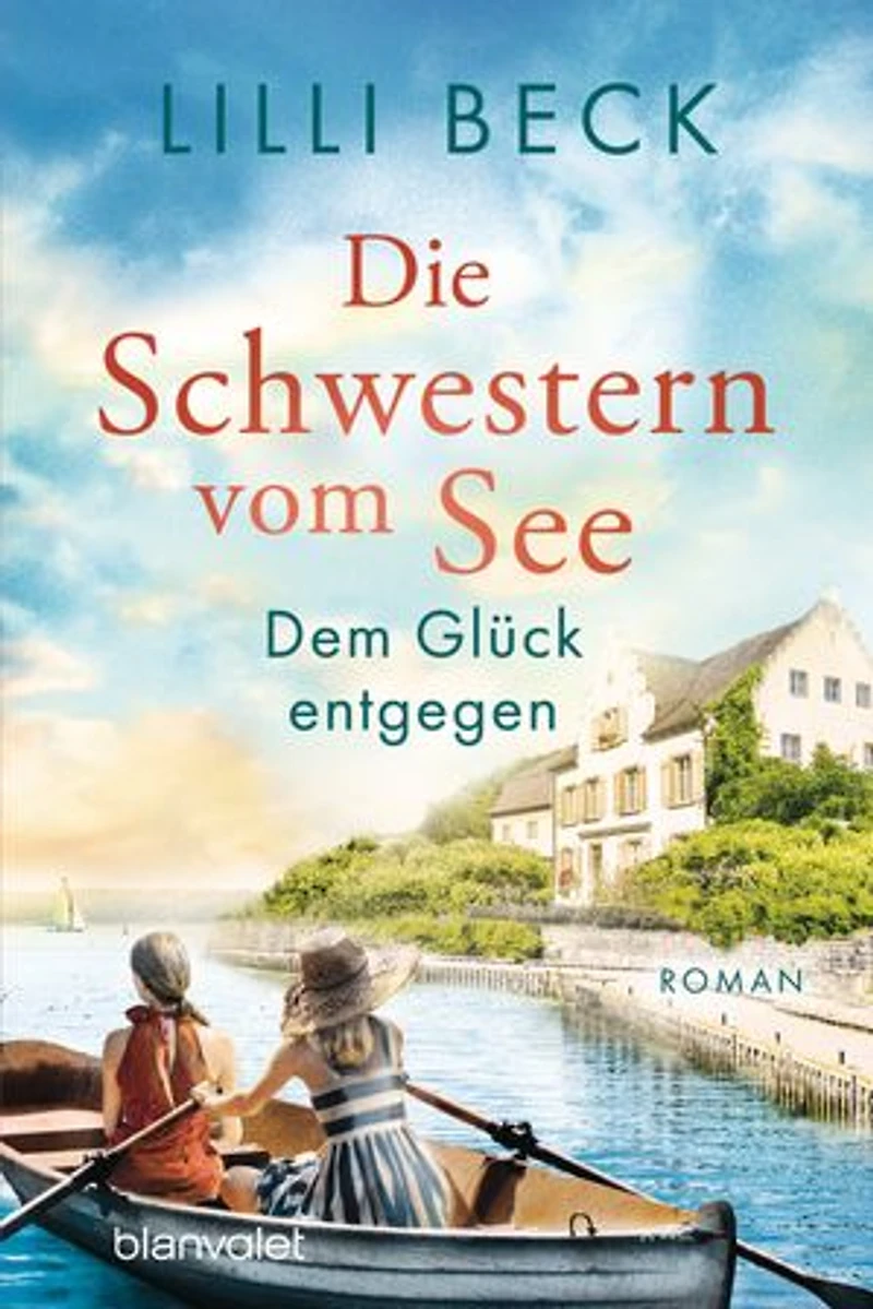 Die Schwestern vom See - Dem Glück entgegen: Roman