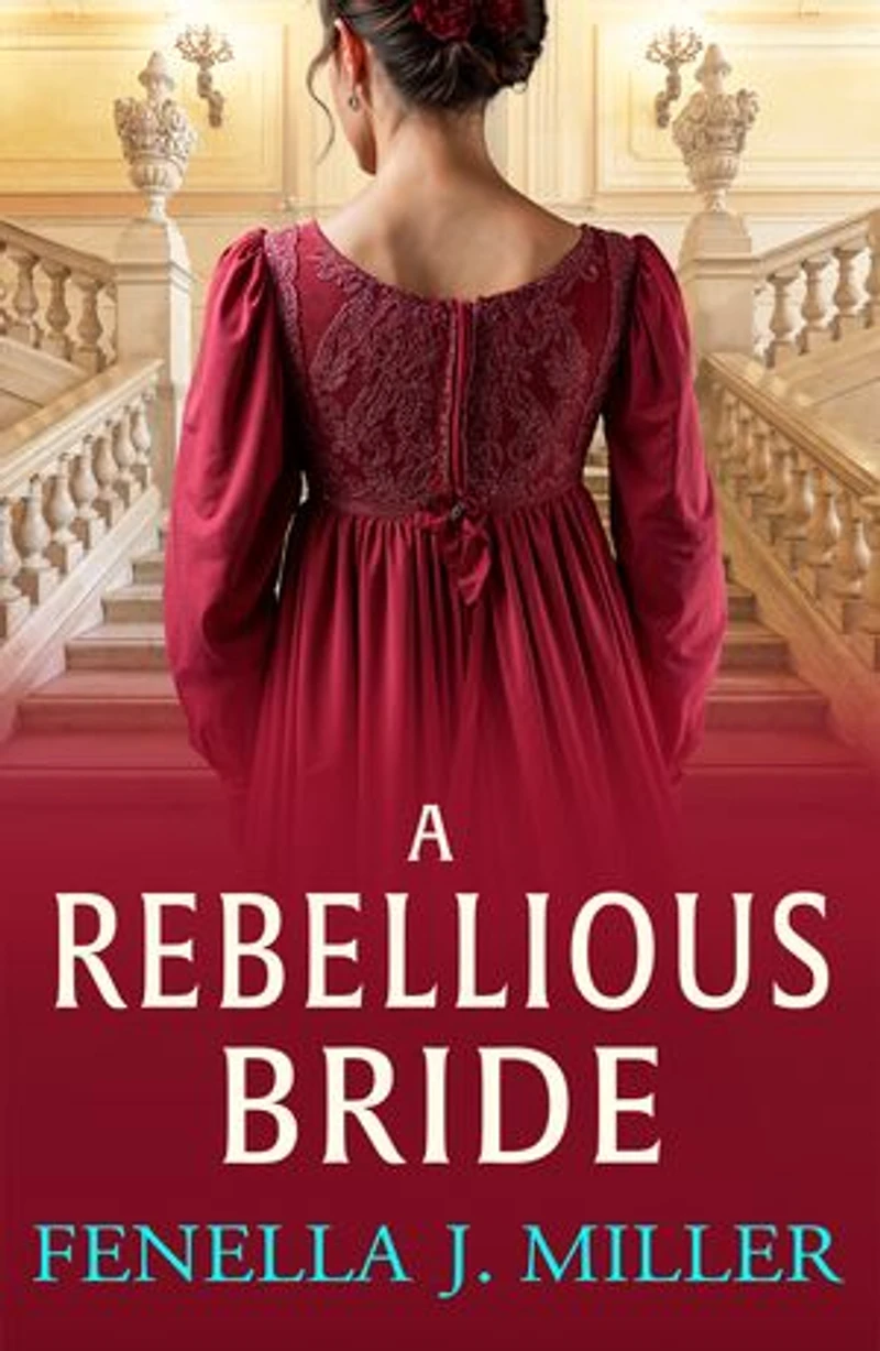 A Rebellious Bride: A wonderful Regency romance from Fenella J. Miller