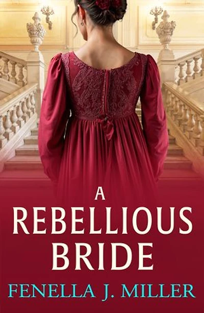 A Rebellious Bride: A wonderful Regency romance from Fenella J. Miller