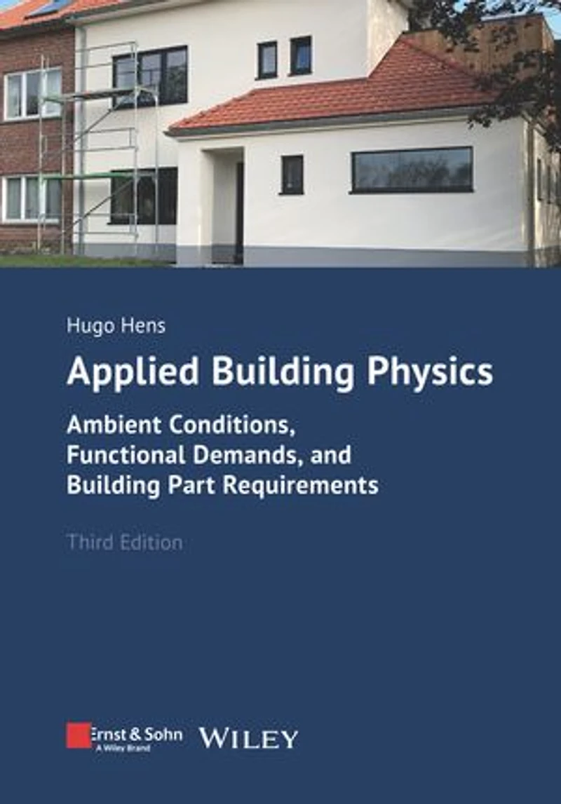 Applied Building Physics: Ambient Conditions, Functional Demands, and Part Requirements