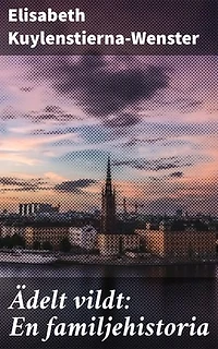 Ädelt vildt: En familjehistoria: En resa genom kärlek och lojalitet