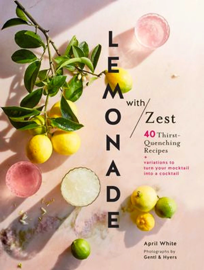 Lemonade With Zest: 40 Thirst-quenching Recipes (drink Recipes, Quirky Cookbooks)