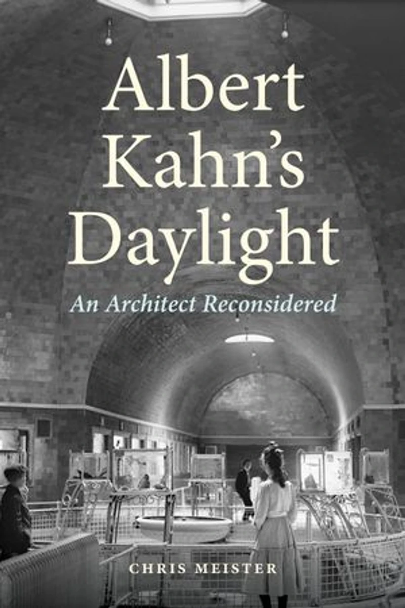 Albert Kahn's Daylight: An Architect Reconsidered