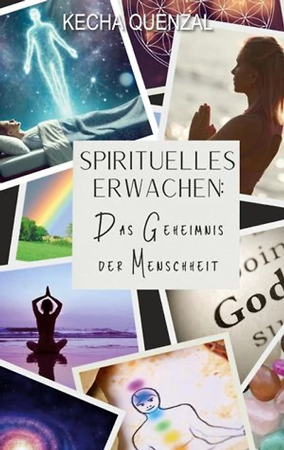 Spirituelles Erwachen:: Das Geheimnis der Menschheit