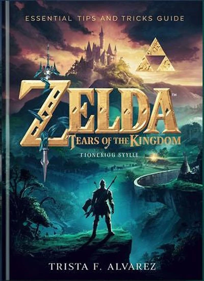 ZELDA: TEARS OF THE KINGDOM: Essential Tips and Tricks Guide