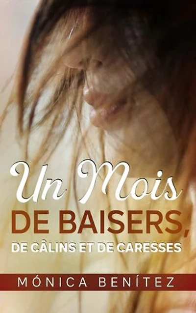 Un mois de baisers, de câlins et de caresses: Roman lesbien