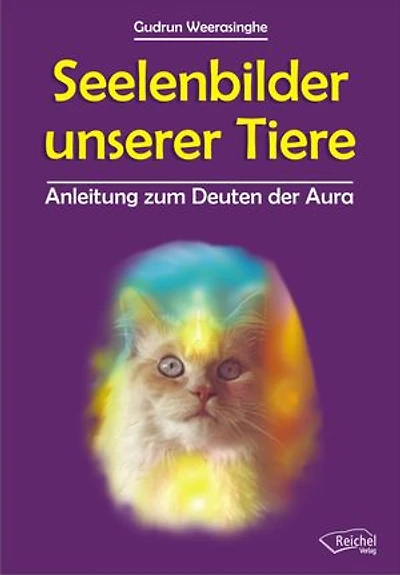 Seelenbilder unserer Tiere: Anleitung zum Deuten der Aura