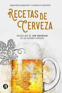 Recetas de cerveza: Incluye más de 100 recetas de las mejores cervezas
