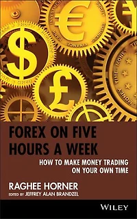 Forex on Five Hours a Week: How to Make Money Trading Your Own Time