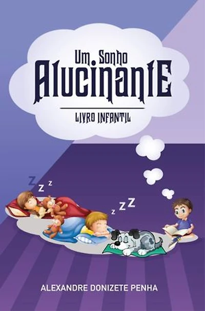 Um Sonho Alucinante: Livro Infantil