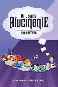 Um Sonho Alucinante: Livro Infantil