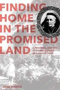 Finding Home the Promised Land: A Personal History of Homelessness and Social Exile
