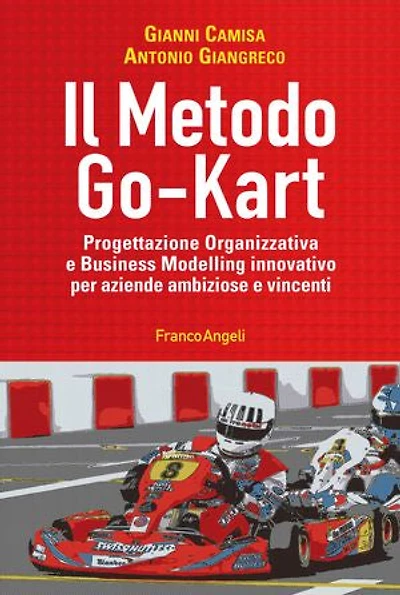 Il metodo Go-Kart: Progettazione organizzativa e Business Modelling innovativo per aziende ambiziose e vincenti