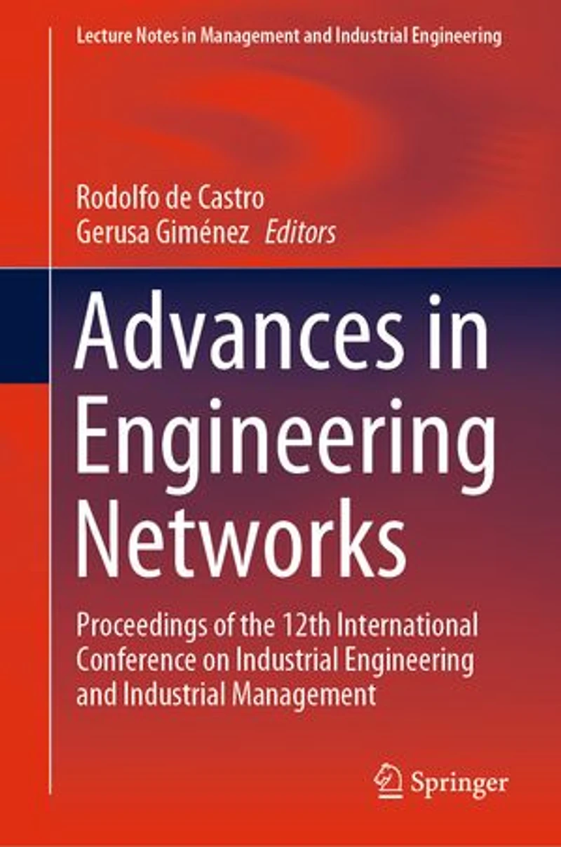 Advances Engineering Networks: Proceedings of the 12th International Conference on Industrial and Management