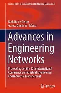 Advances Engineering Networks: Proceedings of the 12th International Conference on Industrial and Management
