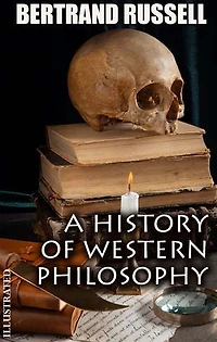 A History of Western Philosophy. Illustrated