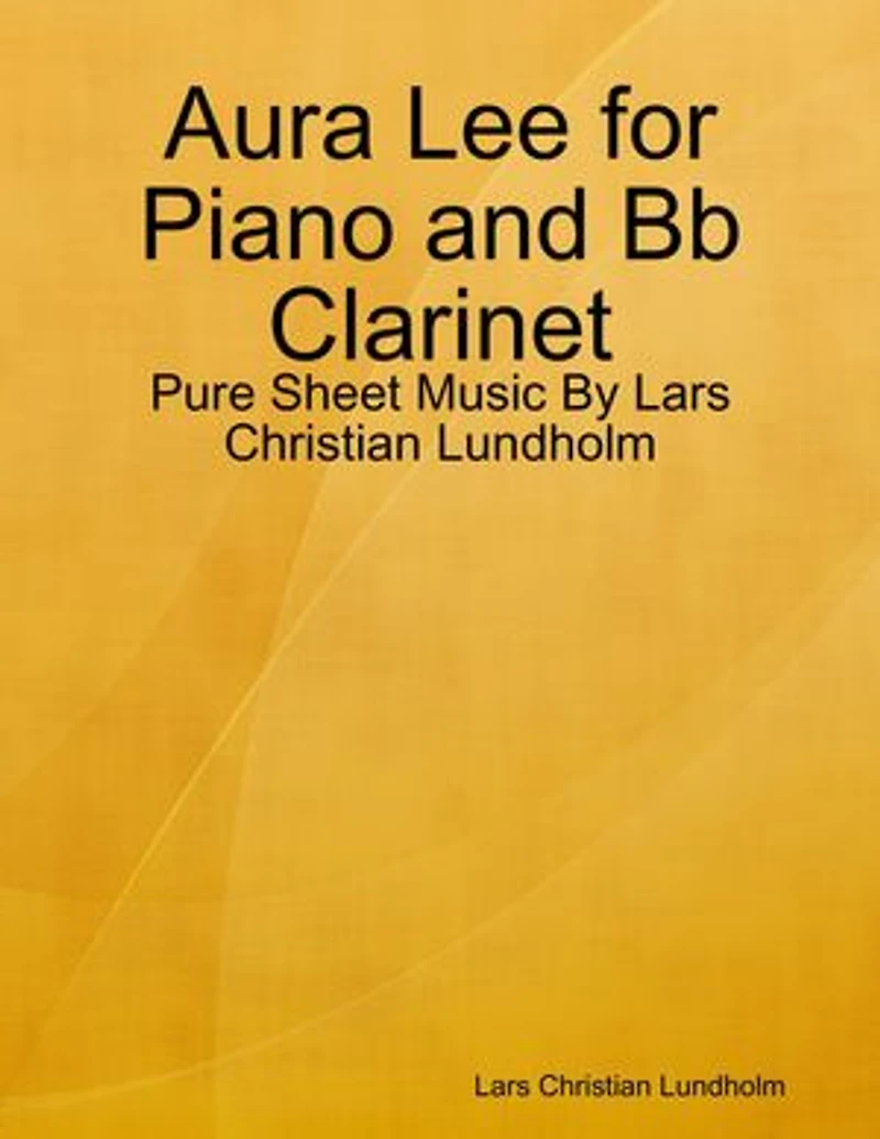 Aura Lee for Piano and Bb Clarinet - Pure Sheet Music By Lars Christian Lundholm