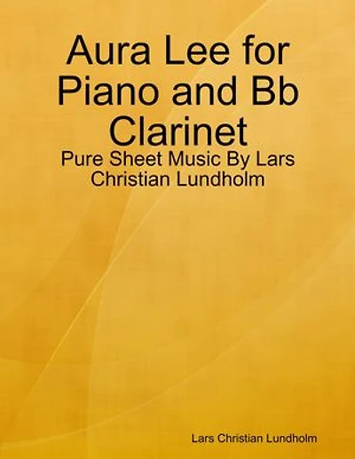 Aura Lee for Piano and Bb Clarinet - Pure Sheet Music By Lars Christian Lundholm