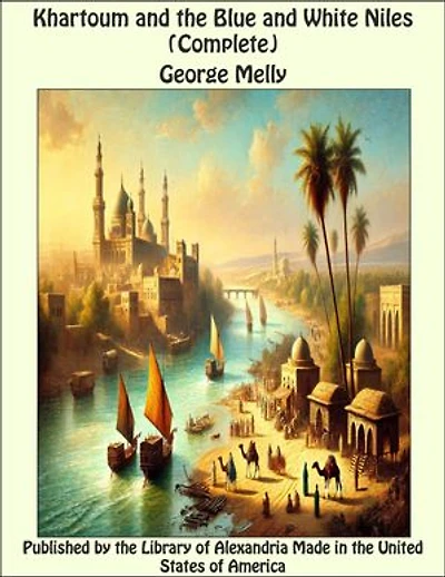 Khartoum and the Blue and White Niles (Complete)