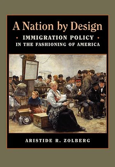 Nation by Design: Immigration Policy the Fashioning of America