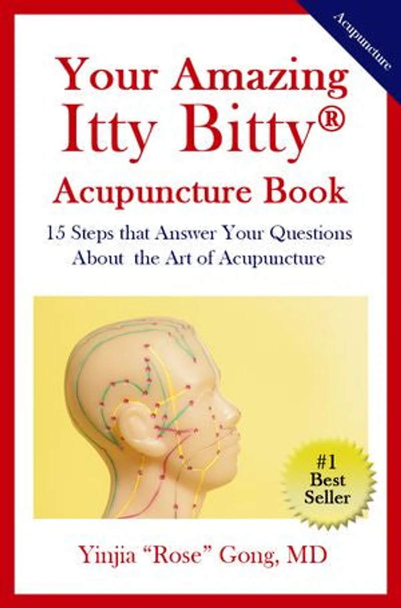 Your Amazing Itty Bitty® Acupuncture Book: 15 Steps that Answer Your Questions About the Art of Acupuncture