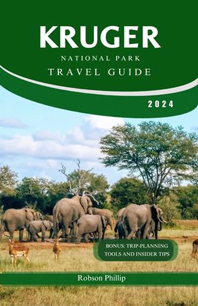 KRUGER NATIONAL PARK TRAVEL GUIDE: Your Ultimate Safari Companion: Insider Tips, Stunning Photography, and Expert Advice for an Unforgettable Journey