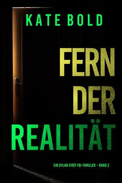 Fern der Realität (Ein Dylan First FBI-Thriller Band 2)
