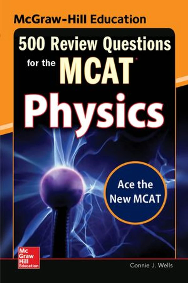McGraw-Hill Education 500 Review Questions for the McAt: Physics