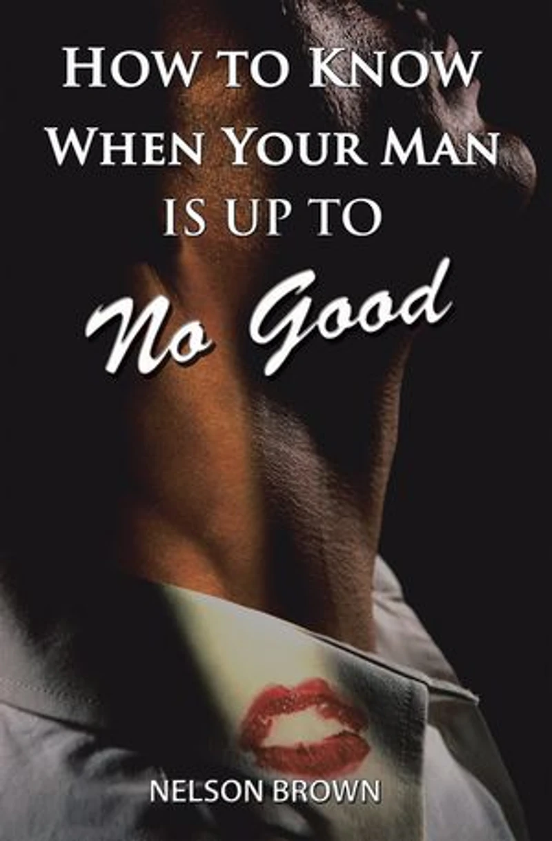 How To Know When Your Man Is Up No Good