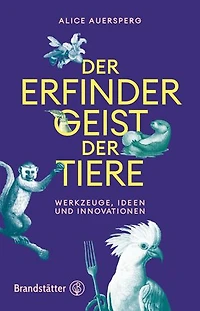 Der Erfindergeist der Tiere: Werkzeuge, Ideen und Innovationen