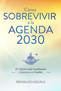 Cómo Sobrevivir a la Agenda 2030: El Mundo está Cambiando - Liberarse es Posible