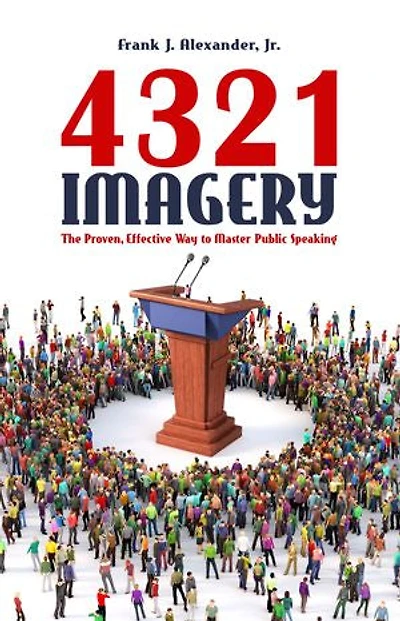 4321 Imagery: The Proven, Effective Way to Master Public Speaking
