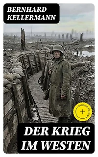 Der Krieg im Westen: Bereicherte Ausgabe. Kriegsbericht aus Frankreich