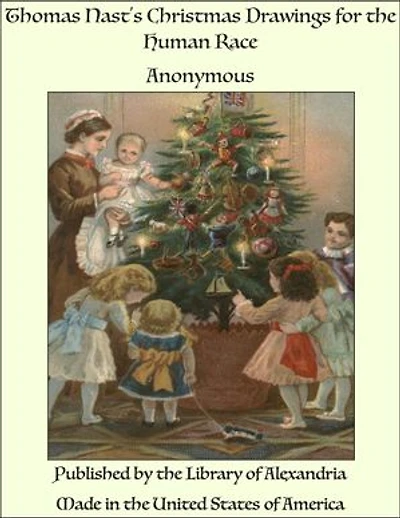 Thomas Nast's Christmas Drawings for the Human Race