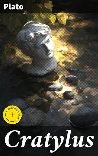 Cratylus: Exploring Linguistic Philosophy in Plato's Cratylus: Unraveling the Power of Words and Reality
