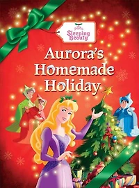 12 Days of Christmas: Sleeping Beauty: Aurora's Homemade Holiday