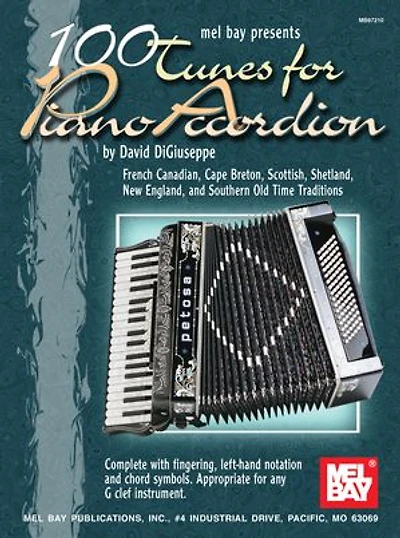 100 Tunes for Piano Accordion: French Canadian, Cape Breton, Scottish, Shetland, New England, and Southern Old Time Traditions
