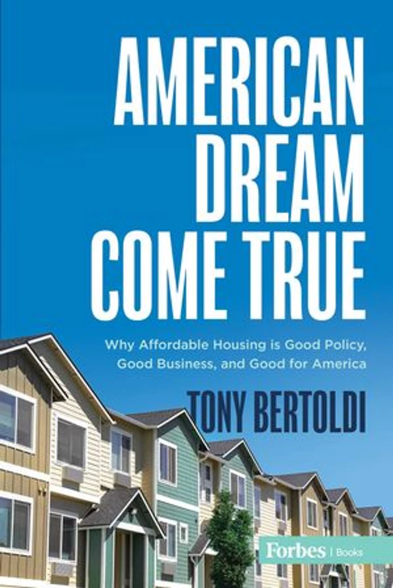 American Dream Come True: Why Affordable Housing Is Good Policy, Business, and for America