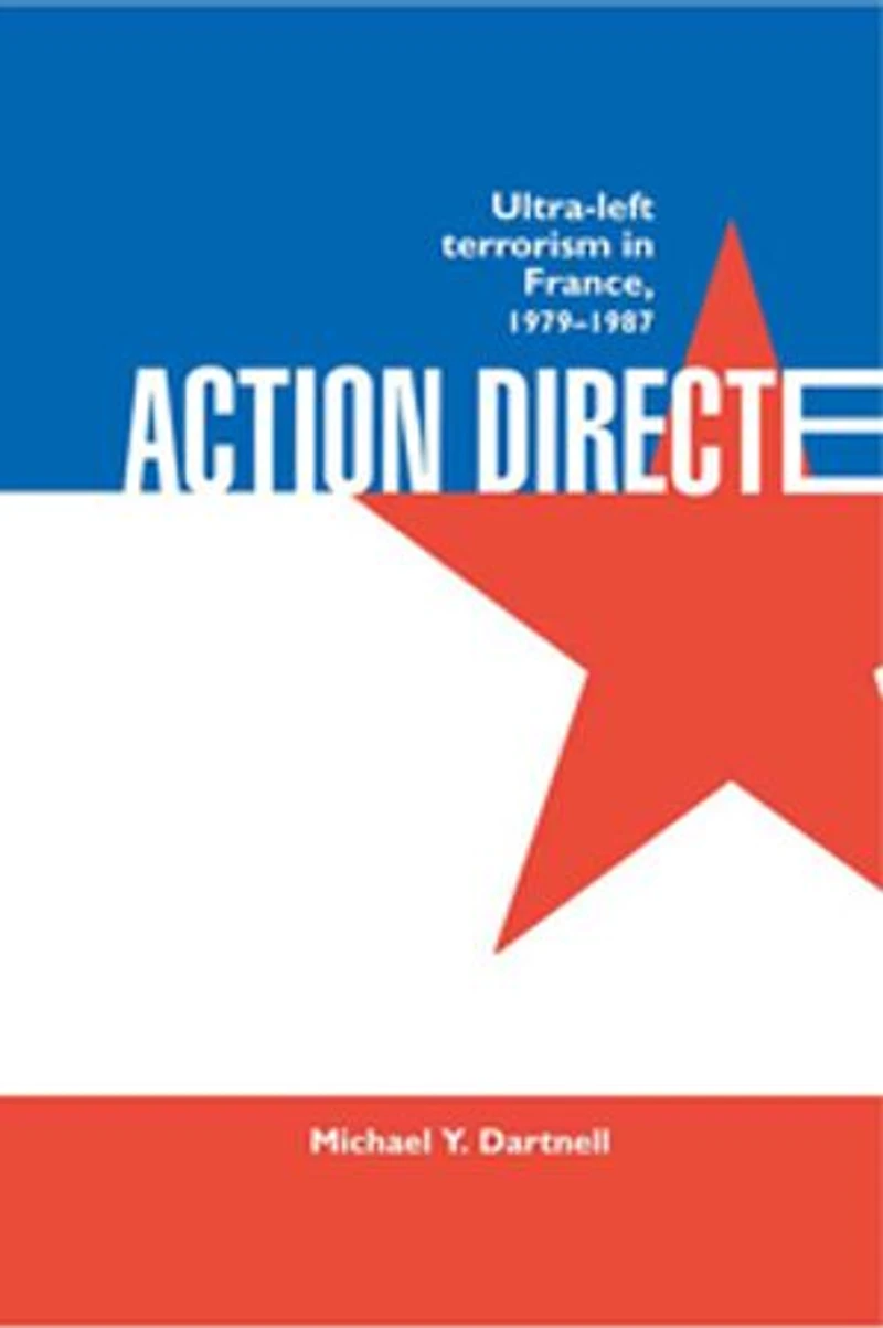 Action Directe: Ultra Left Terrorism France 1979-1987