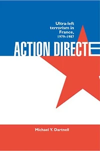 Action Directe: Ultra Left Terrorism France 1979-1987