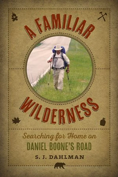 A Familiar Wilderness: Searching For Home On Daniel Boone's Road